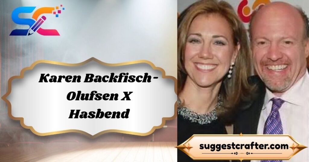 Karen Backfisch-Olufsen X Hasbend