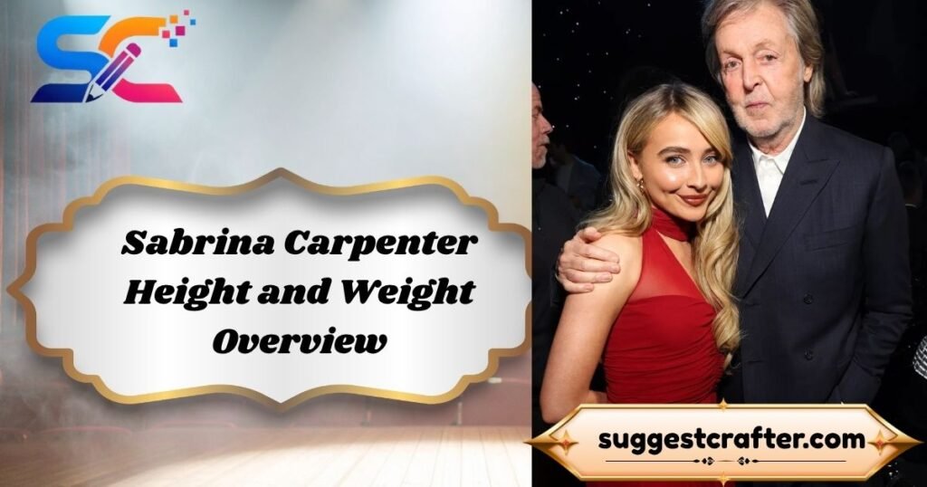 Sabrina Carpenter Height and Weight Overview